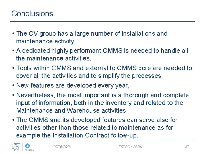 Conclusions • The CV group has a large number of installations and maintenance activity,