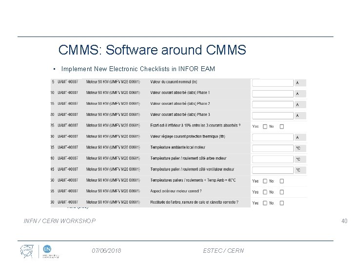 CMMS: Software around CMMS • Implement New Electronic Checklists in INFOR EAM • Advantages: