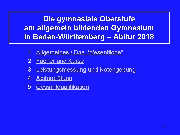 Die gymnasiale Oberstufe am allgemein bildenden Gymnasium in Baden-Württemberg – Abitur 2018 1 Allgemeines