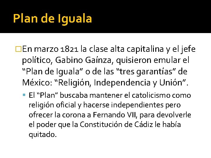 Plan de Iguala �En marzo 1821 la clase alta capitalina y el jefe político,