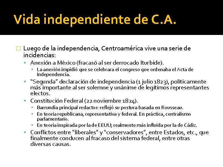 Vida independiente de C. A. � Luego de la independencia, Centroamérica vive una serie