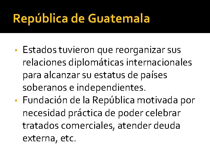 República de Guatemala Estados tuvieron que reorganizar sus relaciones diplomáticas internacionales para alcanzar su