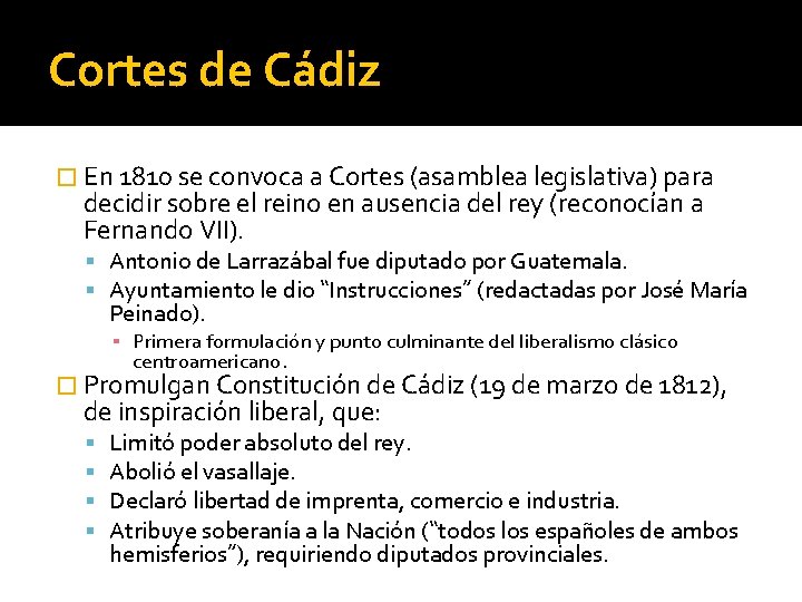 Cortes de Cádiz � En 1810 se convoca a Cortes (asamblea legislativa) para decidir