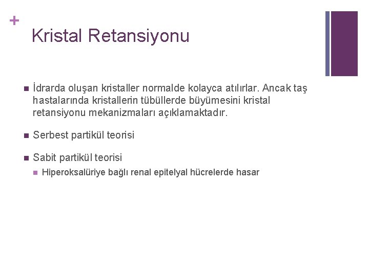 + Kristal Retansiyonu n İdrarda oluşan kristaller normalde kolayca atılırlar. Ancak taş hastalarında kristallerin + Kristal Retansiyonu n İdrarda oluşan kristaller normalde kolayca atılırlar. Ancak taş hastalarında kristallerin