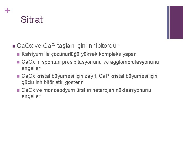 + Sitrat n Ca. Ox ve Ca. P taşları için inhibitördür n Kalsiyum ile + Sitrat n Ca. Ox ve Ca. P taşları için inhibitördür n Kalsiyum ile