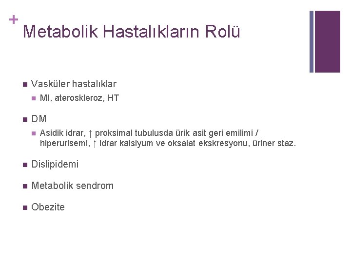+ Metabolik Hastalıkların Rolü n Vasküler hastalıklar n n MI, ateroskleroz, HT DM n + Metabolik Hastalıkların Rolü n Vasküler hastalıklar n n MI, ateroskleroz, HT DM n