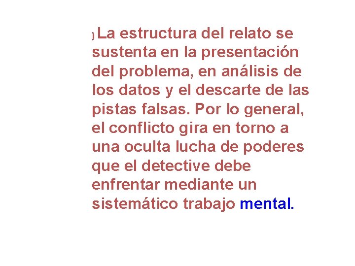 La estructura del relato se sustenta en la presentación del problema, en análisis de