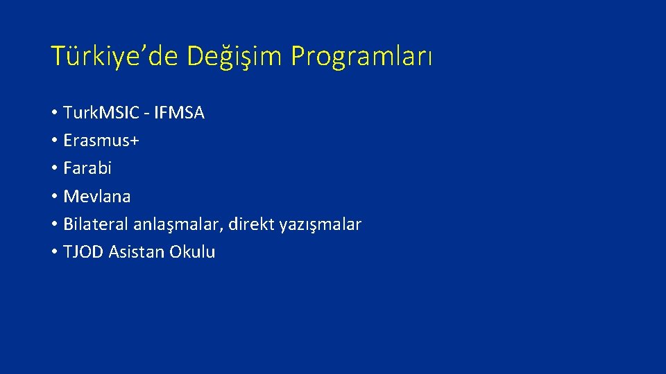 Türkiye’de Değişim Programları • Turk. MSIC - IFMSA • Erasmus+ • Farabi • Mevlana