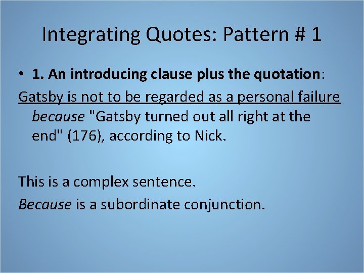 Integrating Quotes: Pattern # 1 • 1. An introducing clause plus the quotation: Gatsby