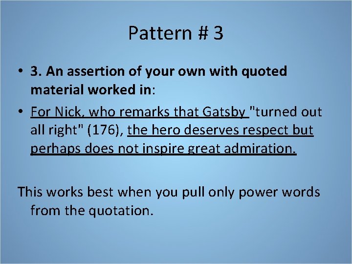 Pattern # 3 • 3. An assertion of your own with quoted material worked