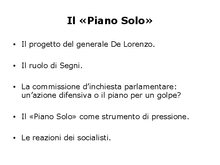 Il «Piano Solo» • Il progetto del generale De Lorenzo. • Il ruolo di