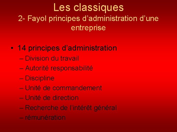Les classiques 2 - Fayol principes d’administration d’une entreprise • 14 principes d’administration –
