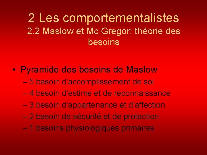 2 Les comportementalistes 2. 2 Maslow et Mc Gregor: théorie des besoins • Pyramide