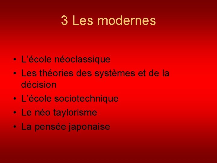 3 Les modernes • L’école néoclassique • Les théories des systèmes et de la