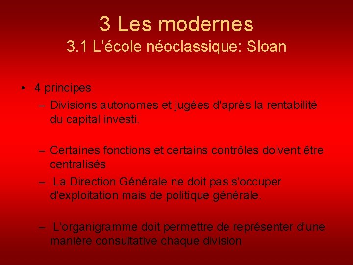 3 Les modernes 3. 1 L’école néoclassique: Sloan • 4 principes – Divisions autonomes