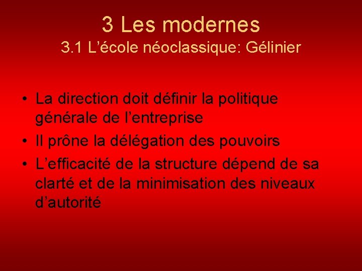 3 Les modernes 3. 1 L’école néoclassique: Gélinier • La direction doit définir la