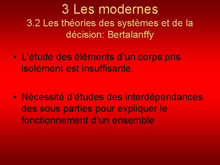 3 Les modernes 3. 2 Les théories des systèmes et de la décision: Bertalanffy
