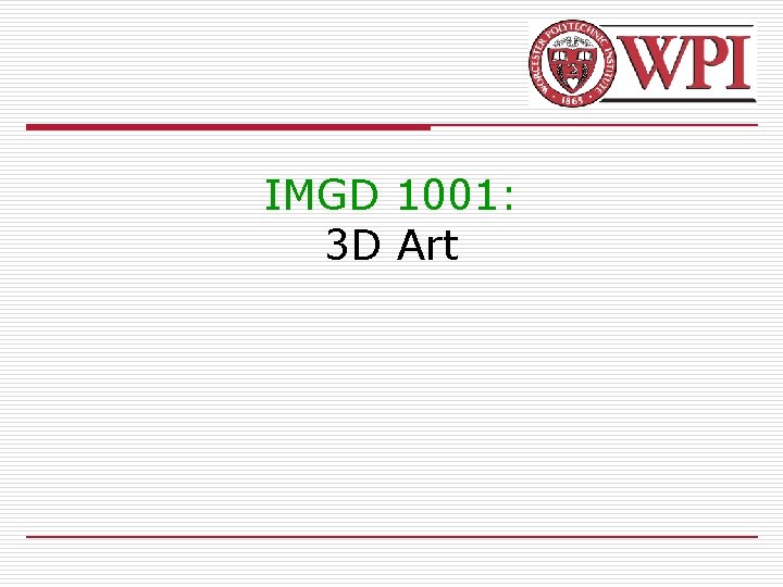 IMGD 1001: 3 D Art 