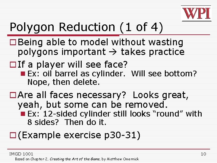 Polygon Reduction (1 of 4) o Being able to model without wasting polygons important