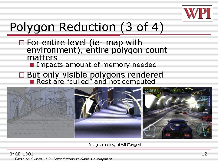 Polygon Reduction (3 of 4) o For entire level (ie- map with environment), entire
