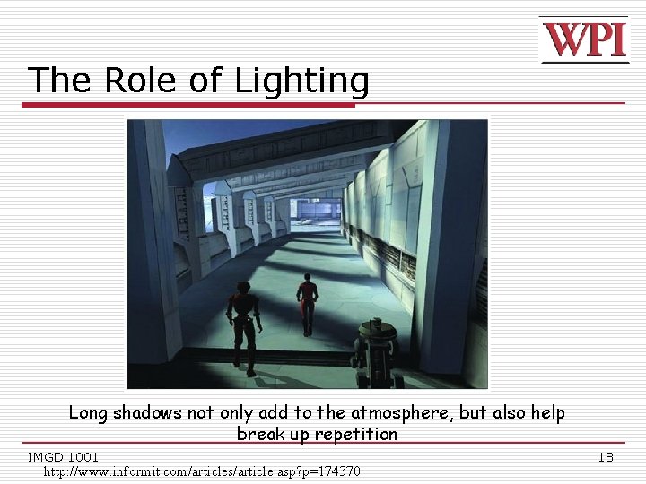 The Role of Lighting Long shadows not only add to the atmosphere, but also