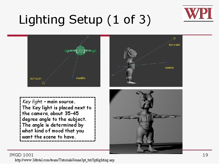 Lighting Setup (1 of 3) Key light – main source. The Key light is