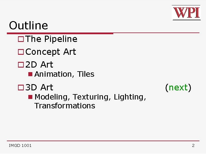 Outline o The Pipeline o Concept Art o 2 D Art n Animation, Tiles