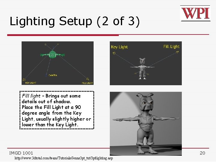 Lighting Setup (2 of 3) Fill light – Brings out some details out of