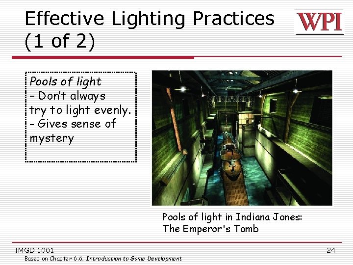 Effective Lighting Practices (1 of 2) Pools of light – Don’t always try to