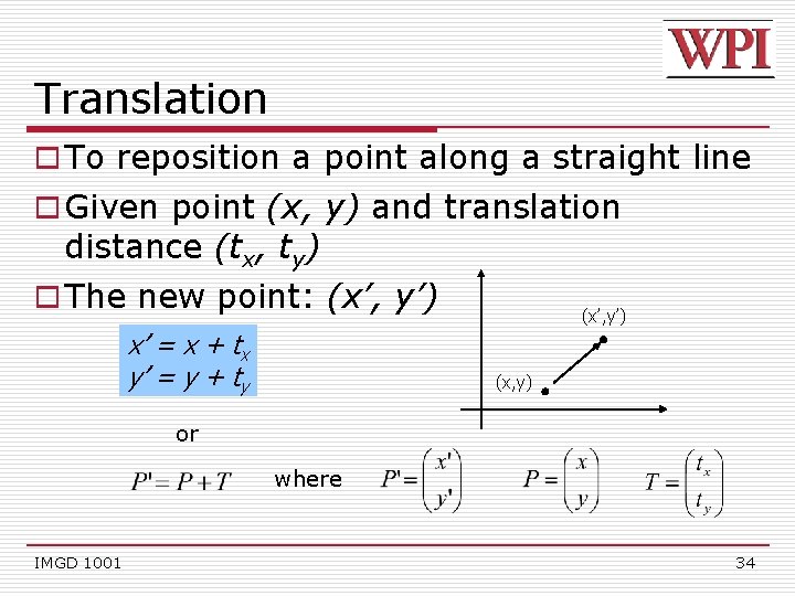 Translation o To reposition a point along a straight line o Given point (x,