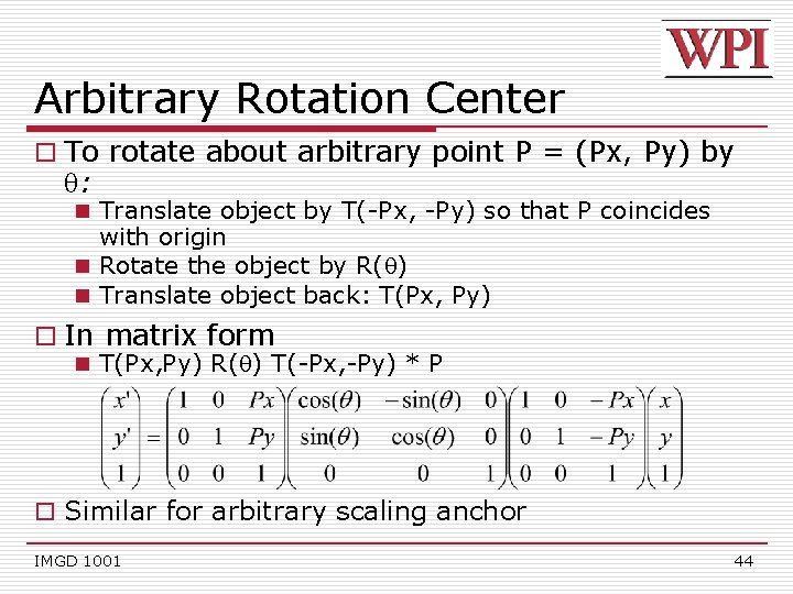 Arbitrary Rotation Center o To rotate about arbitrary point P = (Px, Py) by
