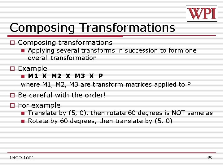 Composing Transformations o Composing transformations n Applying several transforms in succession to form one