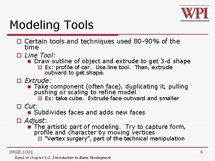Modeling Tools o Certain tools and techniques used 80 -90% of the time o