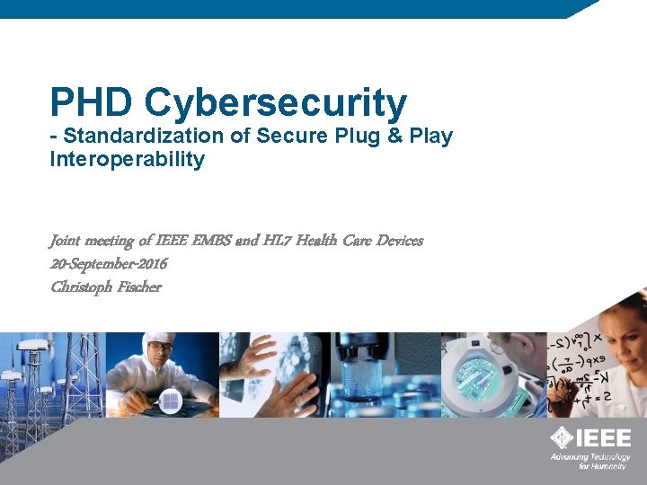 PHD Cybersecurity - Standardization of Secure Plug & Play Interoperability Joint meeting of IEEE