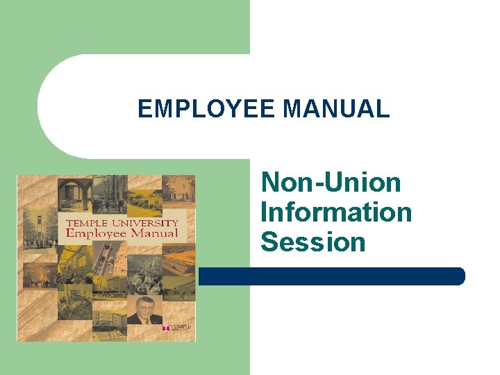 EMPLOYEE MANUAL Non-Union Information Session EMPLOYEE MANUAL Non-Union Information Session