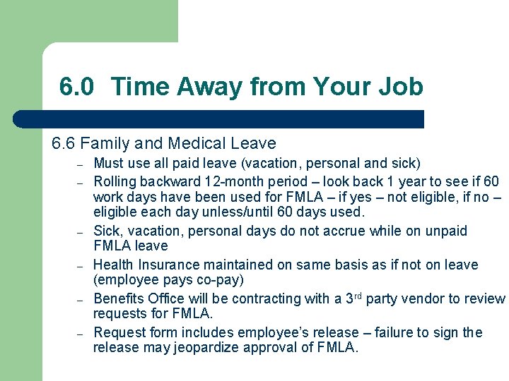 6. 0 Time Away from Your Job 6. 6 Family and Medical Leave –