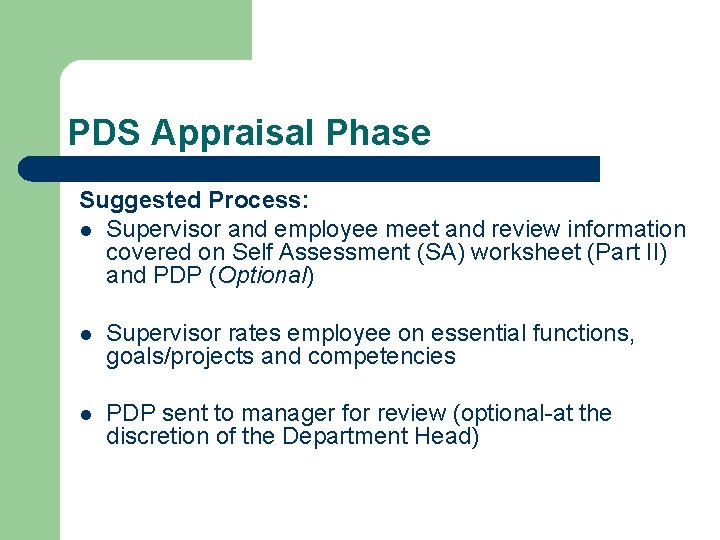 PDS Appraisal Phase Suggested Process: l Supervisor and employee meet and review information covered