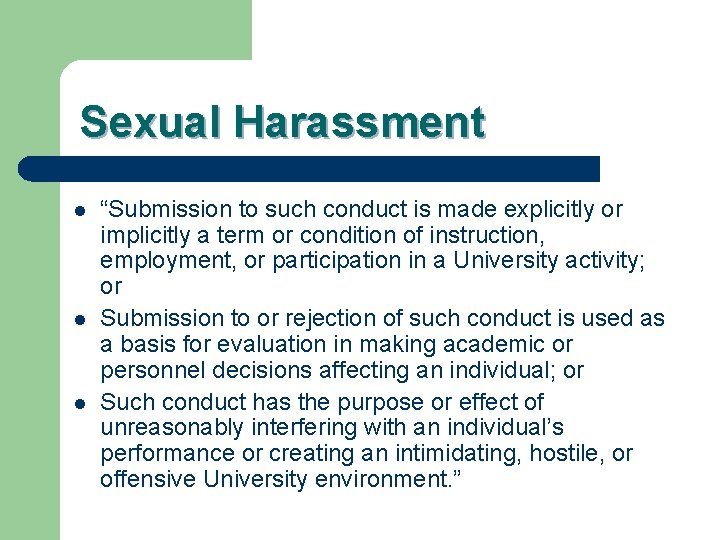 Sexual Harassment l l l “Submission to such conduct is made explicitly or implicitly
