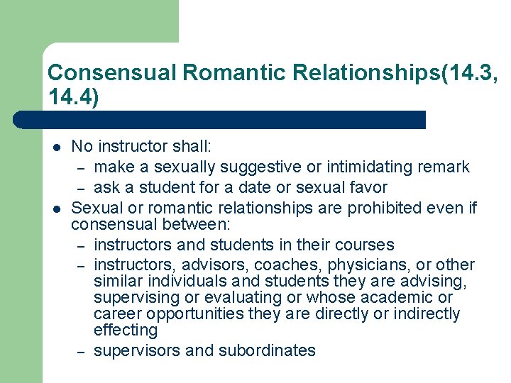 Consensual Romantic Relationships(14. 3, 14. 4) l l No instructor shall: – make a