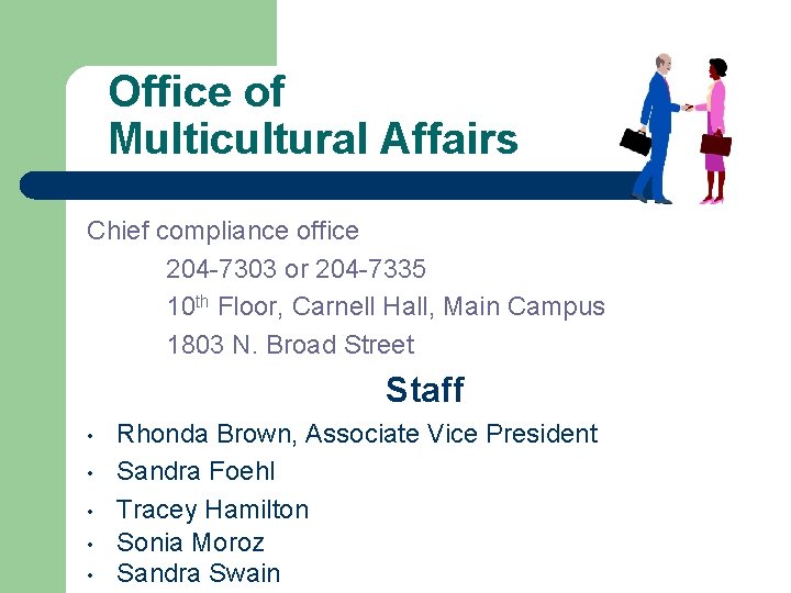 Office of Multicultural Affairs Chief compliance office 204 -7303 or 204 -7335 10 th