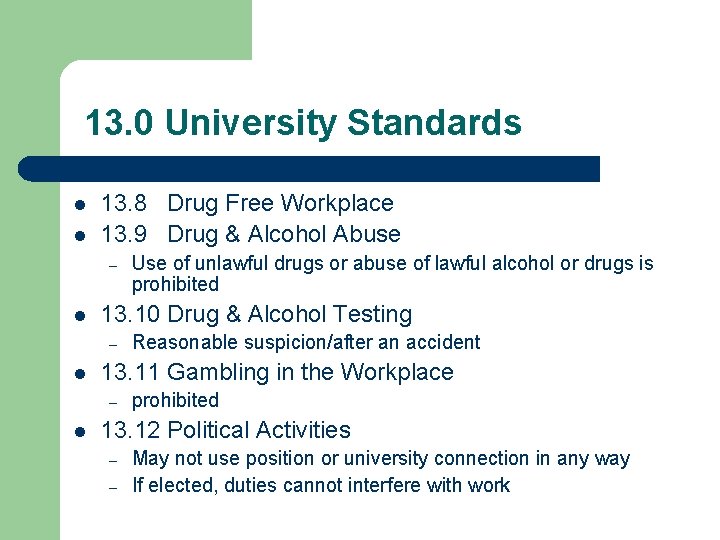 13. 0 University Standards l l 13. 8 Drug Free Workplace 13. 9 Drug