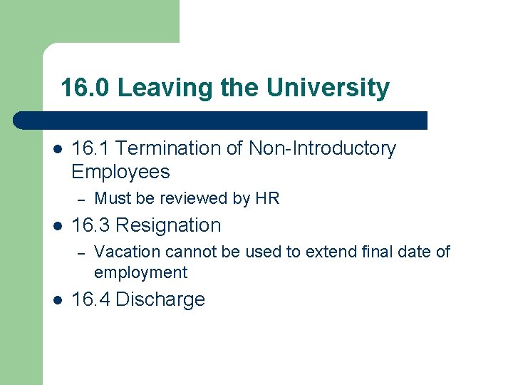 16. 0 Leaving the University l 16. 1 Termination of Non-Introductory Employees – l