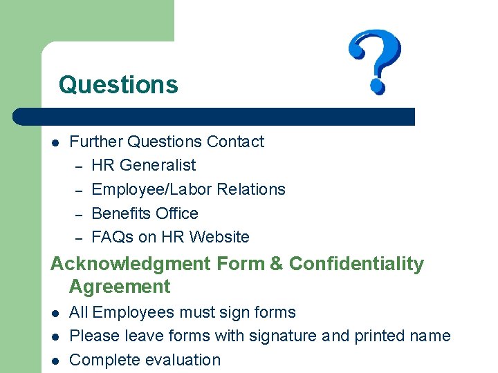 Questions l Further Questions Contact – HR Generalist – Employee/Labor Relations – Benefits Office