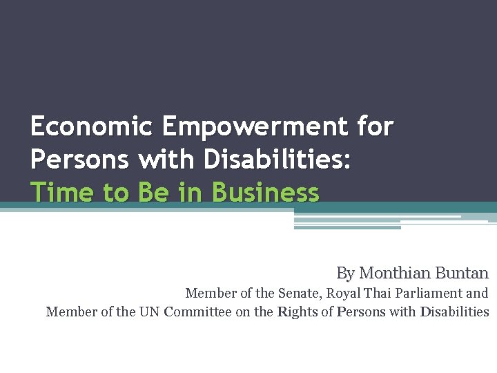 Economic Empowerment for Persons with Disabilities: Time to Be in Business By Monthian Buntan