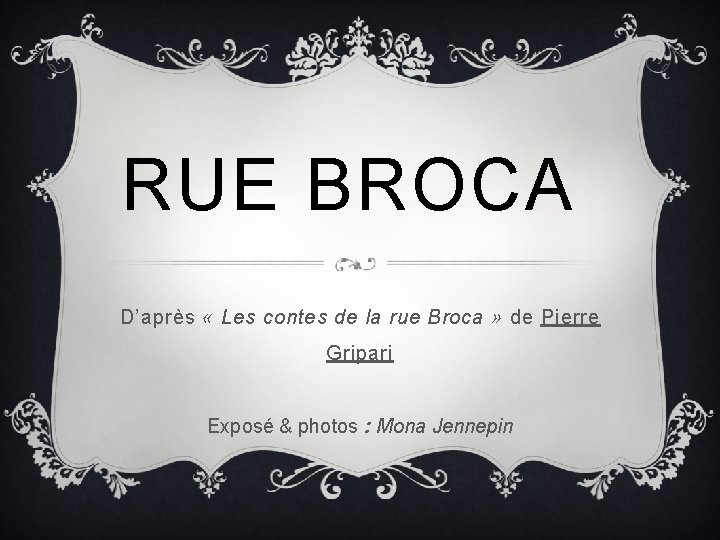 RUE BROCA D’après « Les contes de la rue Broca » de Pierre Gripari