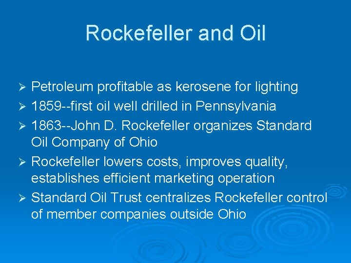 Rockefeller and Oil Petroleum profitable as kerosene for lighting Ø 1859 --first oil well