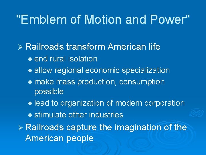 "Emblem of Motion and Power" Ø Railroads transform American life l end rural isolation