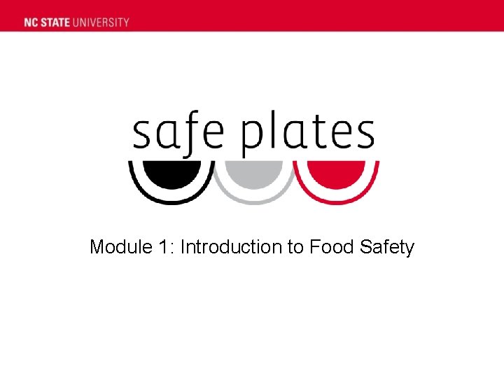 Module 1: Introduction to Food Safety Module 1: Introduction to Food Safety