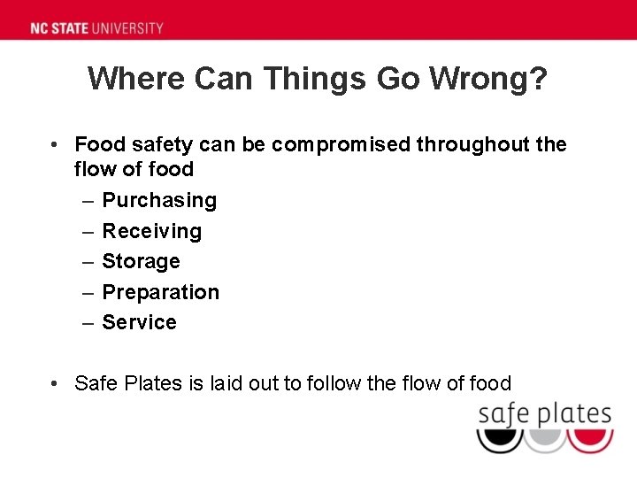 Where Can Things Go Wrong? • Food safety can be compromised throughout the flow