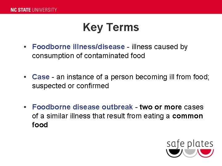 Key Terms • Foodborne illness/disease - illness caused by consumption of contaminated food • Key Terms • Foodborne illness/disease - illness caused by consumption of contaminated food •